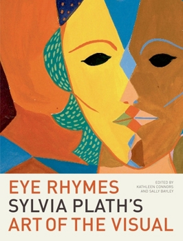 Hardcover Eye Rhymes: Sylvia Plath's Art of the Visual Book