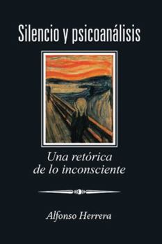 Paperback Silencio Y Psicoanálisis: Una Retórica De Lo Inconsciente [Spanish] Book