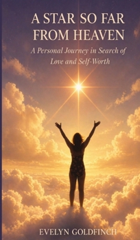 A Star So Far from Heaven: A Personal Journey in Search of Love and Self-Worth