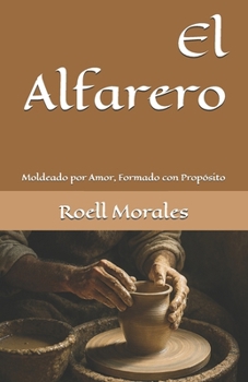 Paperback El Alfarero: Moldeado por Amor, Formado con Propósito [Spanish] Book