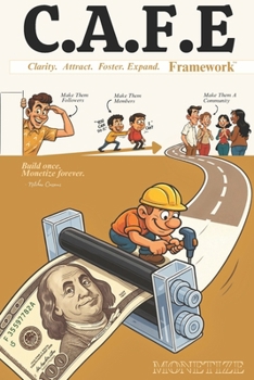 Paperback The C.A.F.E Framework: Build Once. Monetize Forever. Book