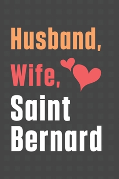 Paperback Husband, Wife, Saint Bernard: For Saint Bernard Dog Fans Book