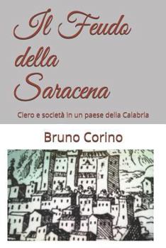 Paperback Il Feudo della Saracena: Clero e societ? in un paese della Calabria [Italian] Book