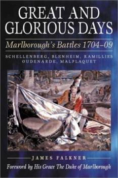 Hardcover GREAT AND GLORIOUS DAYS: The Duke of Marlborough's Battles 1704-09 Book