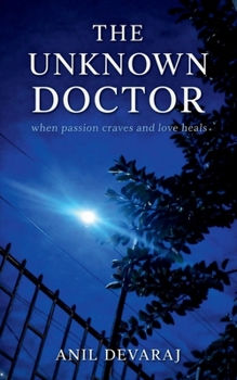 Paperback The Unknown Doctor: When Passion Craves and Love Heals Book