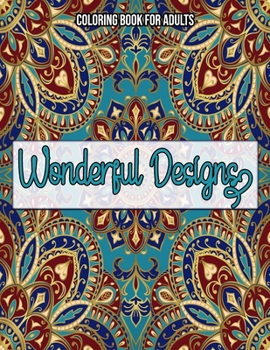 Paperback Wonderful Designs: Coloring Book For Adults: Coloring books for adults pattern / Stress Relieving Designs Book
