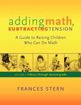 Paperback Adding Math, Subtracting Tension: A Guide to Raising Chilren Who Can Do Math Book