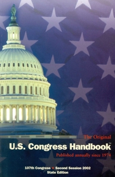 The Original U.S. Congress Handbook, 2002 (U.S. Congress Handbook, 107th Congress, 2nd Session, 2002)