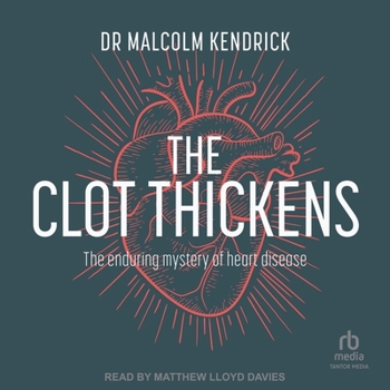 Audio CD The Clot Thickens: The Enduring Mystery of Heart Disease Book
