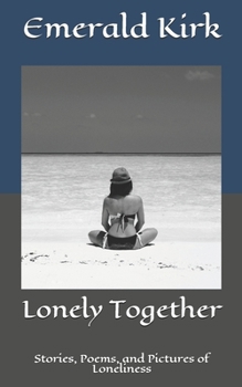 Paperback Lonely Together: Stories, Poems, and Pictures of Loneliness Book