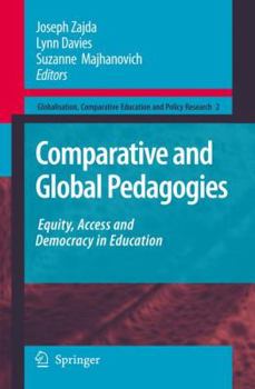 Hardcover Comparative and Global Pedagogies: Equity, Access and Democracy in Education Book