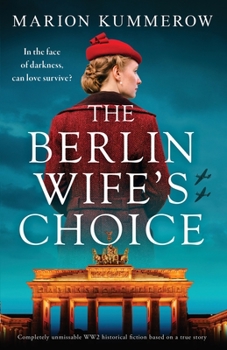 Paperback The Berlin Wife's Choice: Completely unmissable WW2 historical fiction based on a true story Book