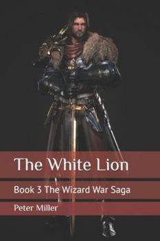 Paperback The White Lion: Book 3 The Wizard War Saga Book