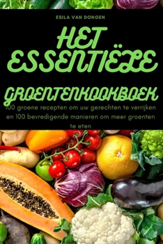 Paperback Het Essentiële Groentenkookboek [Dutch] Book