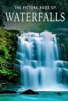 The Picture Book of Waterfalls: A Gift Book for Alzheimer's Patients and Seniors with Dementia