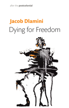 Paperback Dying for Freedom: Political Martyrdom in South Africa Book