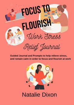FOCUS TO FLOURISH Work Stress Relief Journal