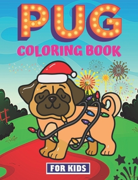 Paperback Pug Coloring Book For Kids: Featuring Fun Coloring Gift Book for Pug Lovers Stress Relief And Relaxation Book