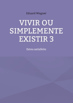 Paperback Vivir ou simplemente existir 3: Estou satisfeito [Galician] Book