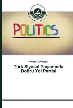 Paperback Türk Siyasal Yaşamında Doğru Yol Partisi [Turkish] Book
