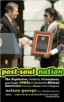 Paperback Post-Soul Nation: The Explosive, Contradictory, Triumphant, and Tragic 1980s as Experienced by Afr Ican Americans (Previously Known as B Book