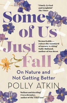 Paperback Some of Us Just Fall: On Nature and Not Getting Better Book