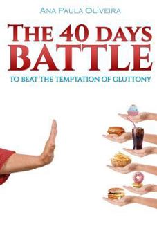 Paperback The 40 Days Battle: To Beat the Temptation of Gluttony Book