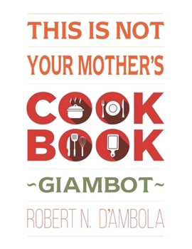 Paperback This Is Not Your Mother's Cookbook Book