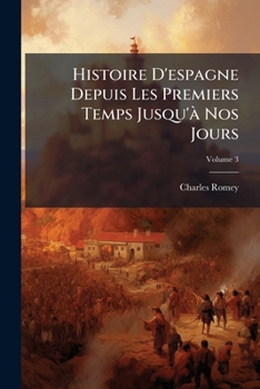 Paperback Histoire D'espagne Depuis Les Premiers Temps Jusqu'à Nos Jours; Volume 3 [French] Book
