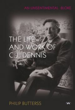Paperback An Unsentimental Bloke: The life and work of C.J. Dennis Book