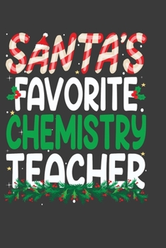 Paperback Santa's Favorite Chemistry Teacher: Perfect 100 pages 6*9 Inch Notebook Lined Journal For Chemistry Teacher. Cool Christmas Chemistry Teacher Unique G Book