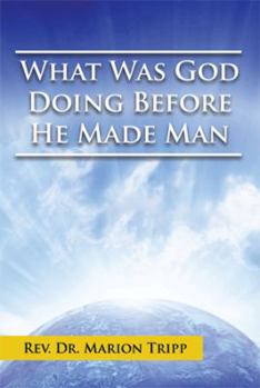 Paperback What Was God Doing Before He Made Man Book