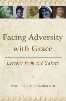 Paperback Facing Adversity with Grace: Lessons from the Saints Book
