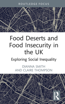 Hardcover Food Deserts and Food Insecurity in the UK: Exploring Social Inequality Book