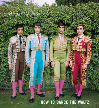 Hardcover Michal Chelbin: How to Dance the Waltz Book