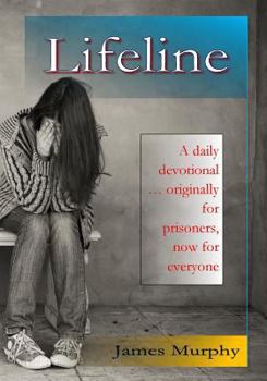 Paperback Lifeline: A daily devotional for prisoners - both inside and outside of prison. Book