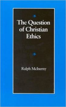 The Question of Christian Ethics (The Michael J. Mcgivney Lectures of the John Paul II Institute for Studies on Marriage and Family, 1990)