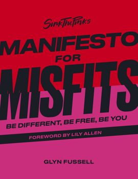 Hardcover Sink the Pink's Manifesto for Misfits: Be Different, Be Free, Be You Book