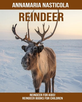 Reindeer for Kids! Reindeer Books for Children