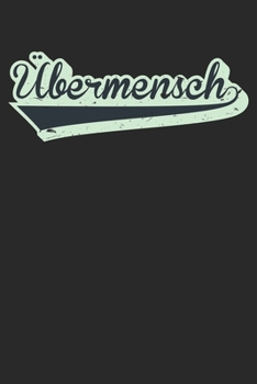 Übermensch Friedrich Nietzsche Philosophy: College Ruled Übermensch Friedrich Nietzsche Philosophy  / Journal Gift - Large ( 6 x 9 inches ) - 120 Pages || Softcover
