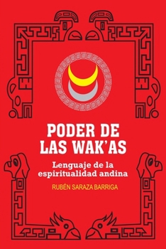 Paperback Poder de las Wakàs: lenguaje de la espiritualidad andina [Spanish] Book