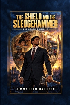 The Shield and the Sledgehammer: The Graphic Memoir