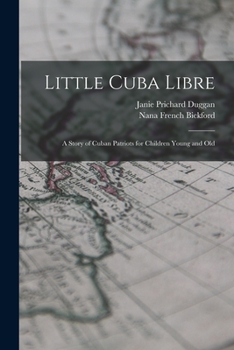 Paperback Little Cuba Libre: A Story of Cuban Patriots for Children Young and Old Book