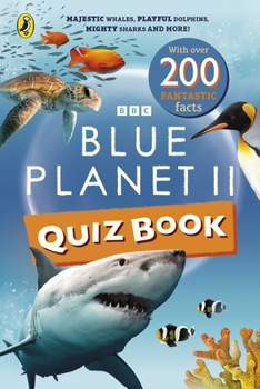 Paperback BBC Childrens Books Blue Planet II Quiz Book Majestic whales, playful dolphins, mighty sharks and more!. Book