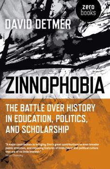 Paperback Zinnophobia: The Battle Over History in Education, Politics, and Scholarship Book