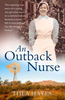 Paperback An Outback Nurse: How a City Girl Became an Outback Nurse, Found Love and Had Her Life Changed Forever Book