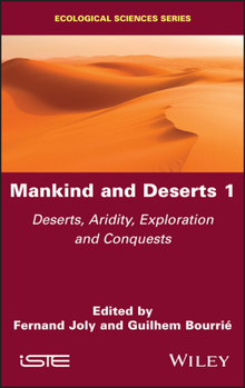 Hardcover Mankind and Deserts 1: Deserts, Aridity, Exploration and Conquests Book