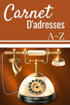 Carnet d'Adresses: R�pertoire T�l�phonique Alphab�tique Cahier Petit Format 15,24x22,86cm 151 Pages � Remplir avec Sommaire Cahier de notes lign�