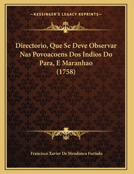 Paperback Directorio, Que Se Deve Observar Nas Povoacoens Dos Indios Do Para, E Maranhao (1758) [Portuguese] Book