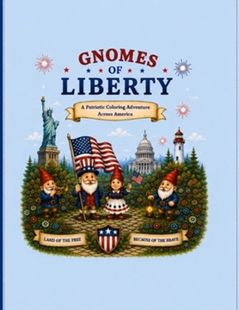 Gnomes of Liberty: A Patriotic Coloring Adventure Across America